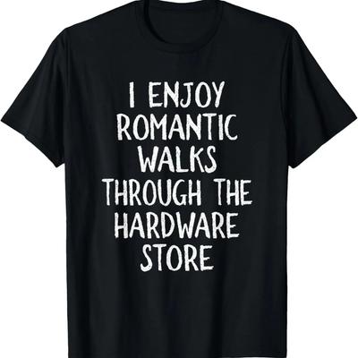Ich genieße lange romantische Spaziergänge durch den Baumarkt Papa T-Shirt