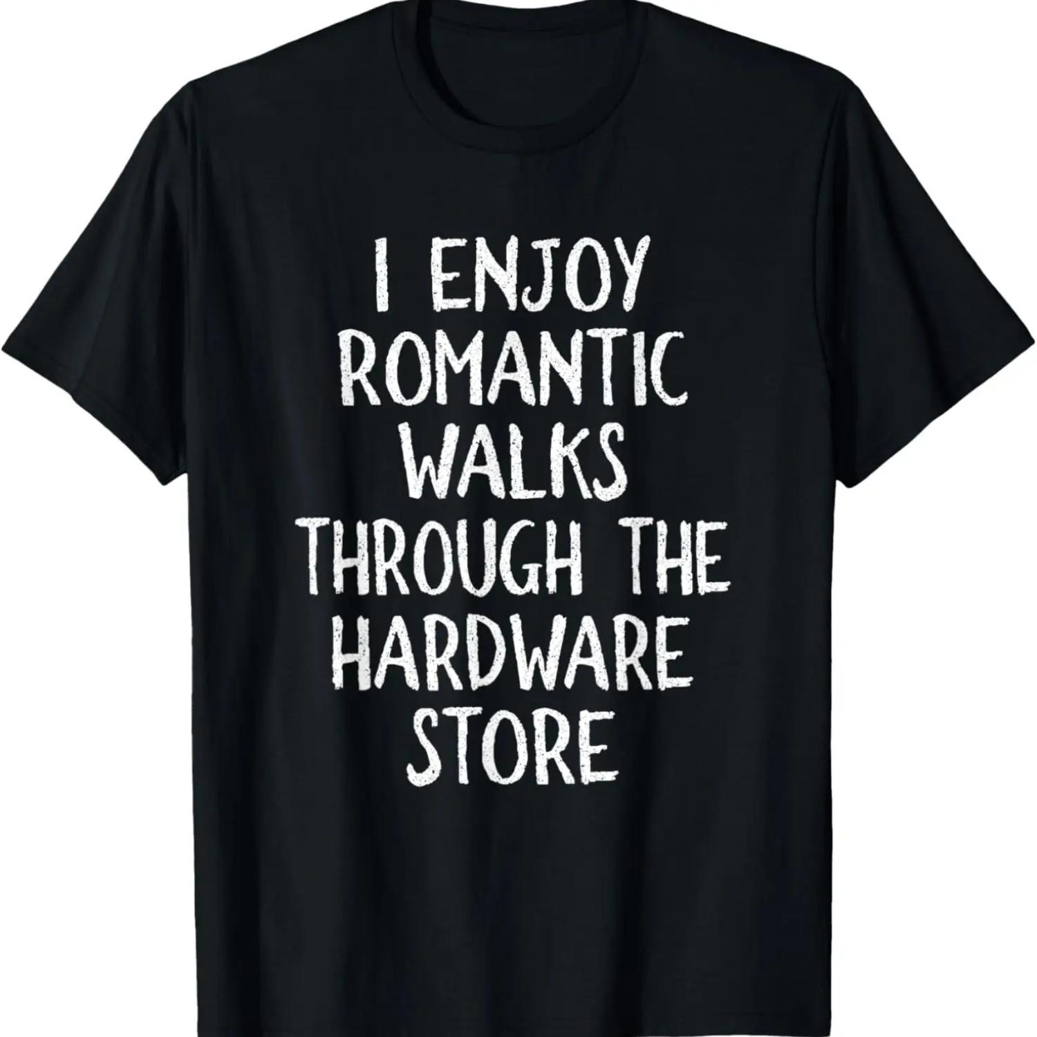 

I Enjoy Long Romantic Walks Through The Hardware Store Dad T-Shirt XXXXXL чорний
