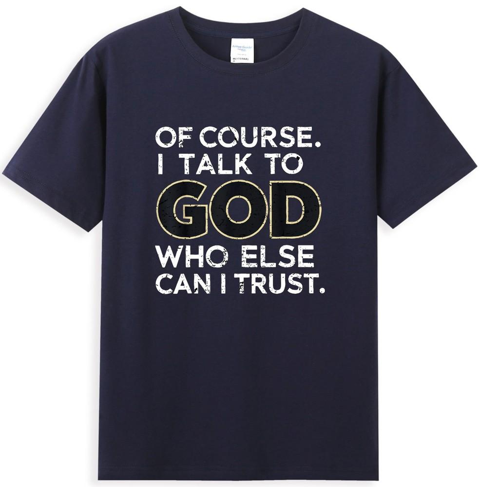 Of Course I Talk To God Who Else Can I Trust Vintage Unisexs Tshirt S