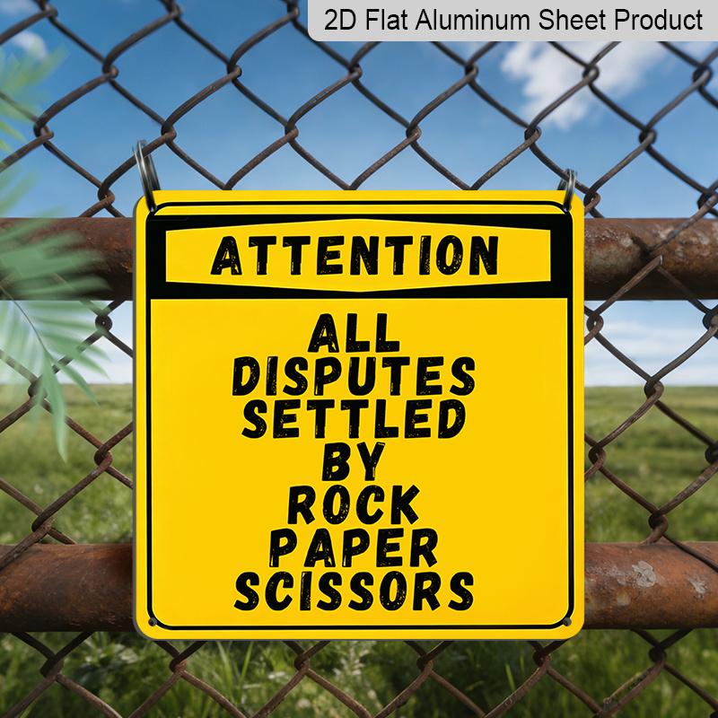 2D Flat 1pc Funny Yellow Warning Metal Aluminum Hanging Plaque, "Attention All Disputes Settled By Rock Paper Scissors" Sign, Aluminum Sign for