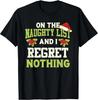 NEW On The Naughty List And I Regret Nothing Funny Santa T-Shirt - MADE IN USA