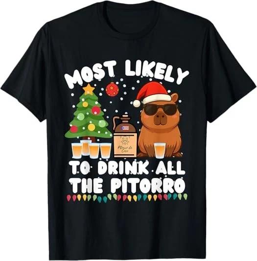 Men s and Women s T-shirts Capybara Most Likely to Drink All The Pitorro Funny Xmas Gift Idea T-Shirt S-3XL XXXXL