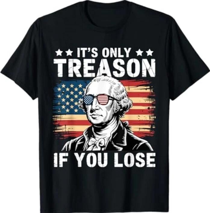 4th Of July George Washington It s Only Treason If You Lose T-Shirt M