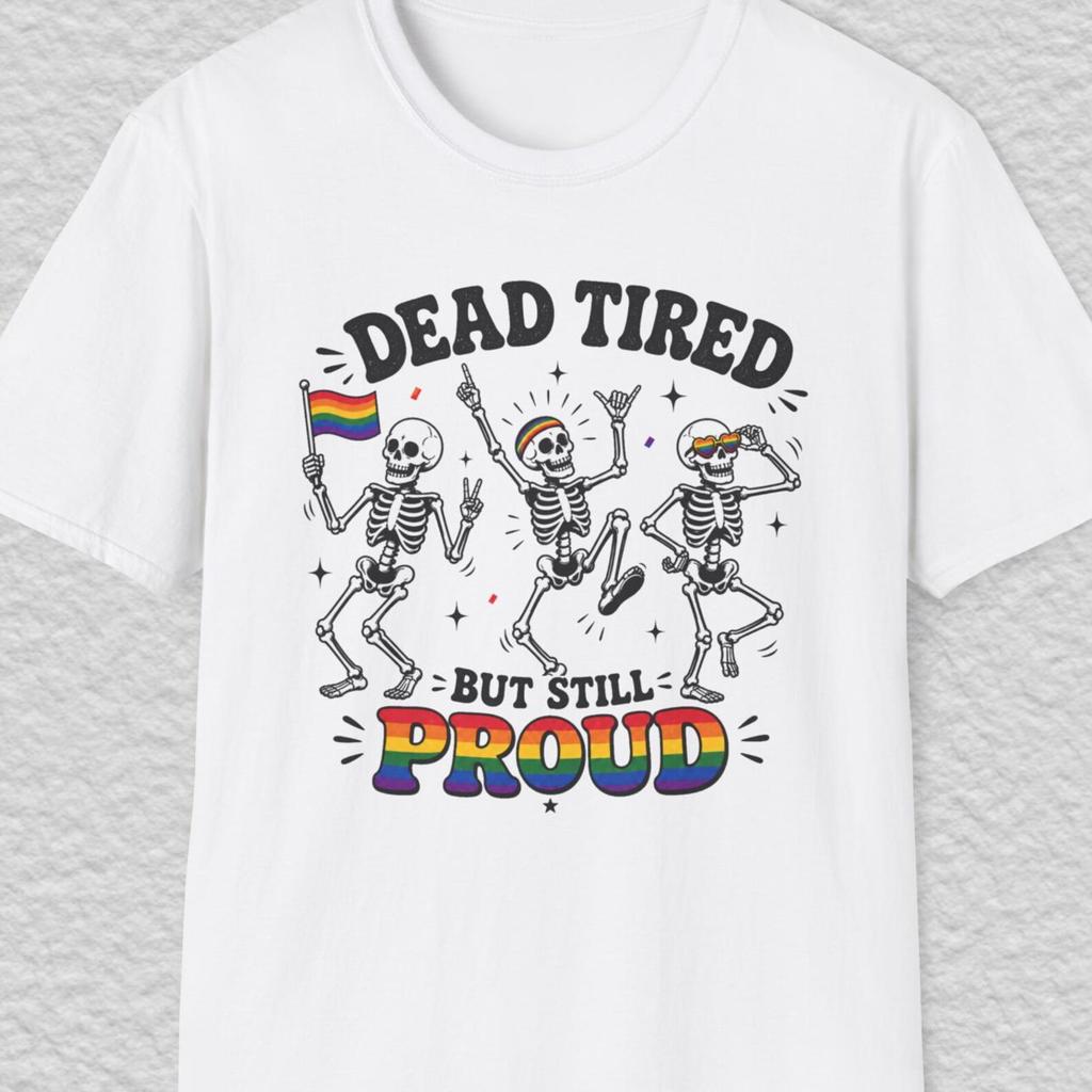 Dead Tired But Proud Shirt, Skeleton Pride Tee, Funny LGBTQ Shirt, Rainbow Pride T shirt, Pride Month Tee