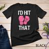 I'd Hit That Funny Kickboxing Boxing Womens Class Gift Unisex T-shirt