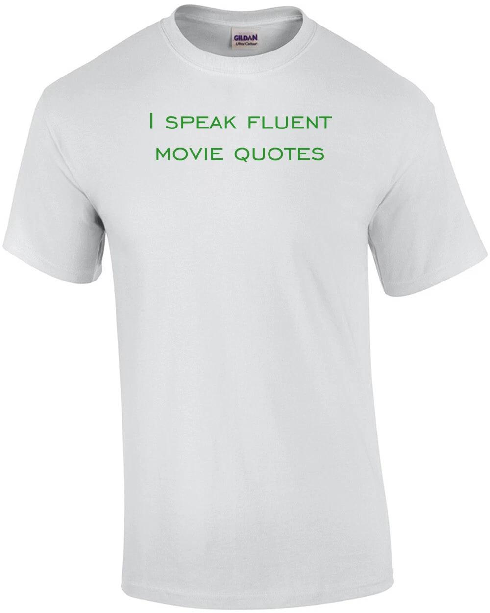 I speak fluent movie quotes funny Shirt S