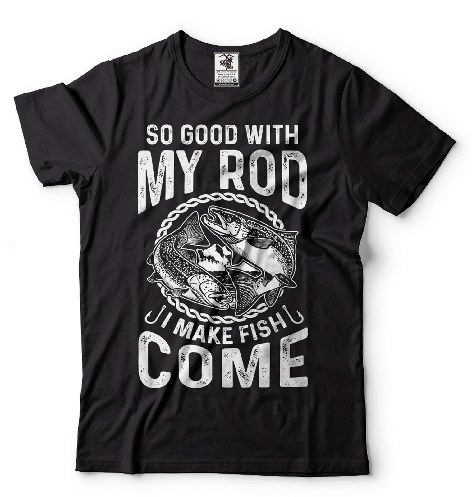 Fishing Shirt So Good With My Rod I Make Fish Come Shirt Funny Fishing Tee M