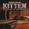 Kitten The Death of Julie Easton by Sidney Davis Paperback Book 9781035888238