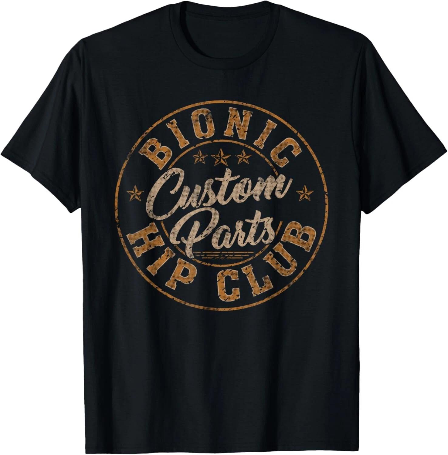 

Bionic Hip Club Custom Parts Funny Hip Replacement Tee Gift Unisex T-Shirt XL