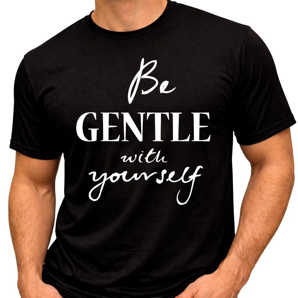 Inspirational Quote T Shirt Be Gentle With Yourself Positive Self Care Tee XXXXL