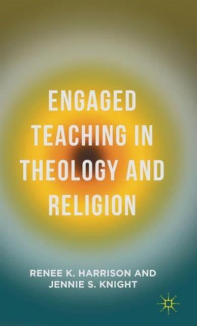 The Engaged Teaching In Theology and Religion Book