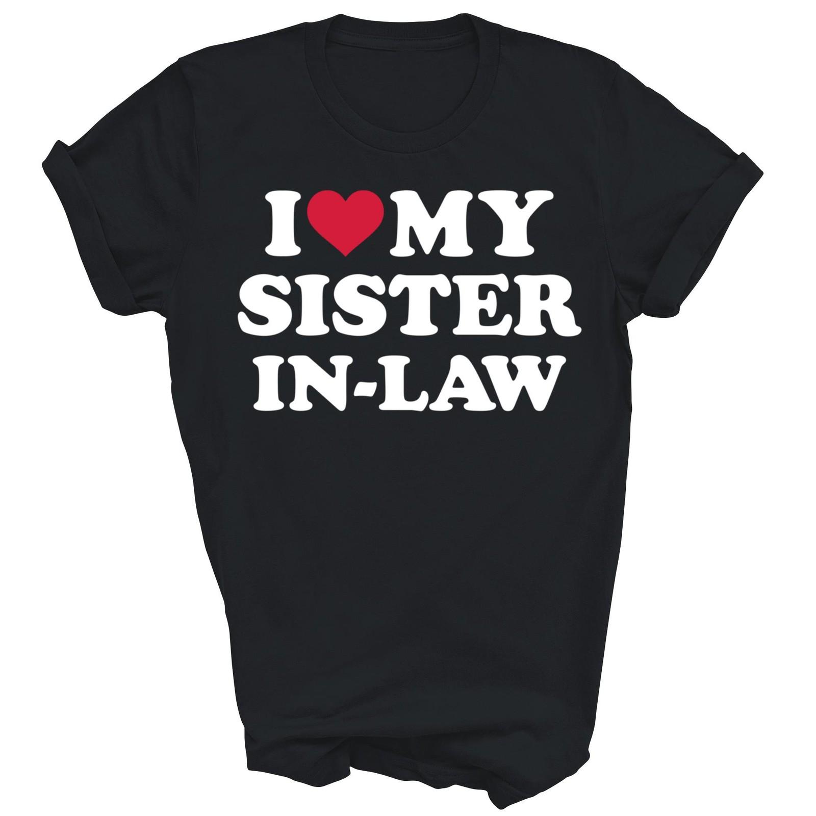 I Love My Sister-In-Law For Brother In Law Unisex Shirt Gift XXXL