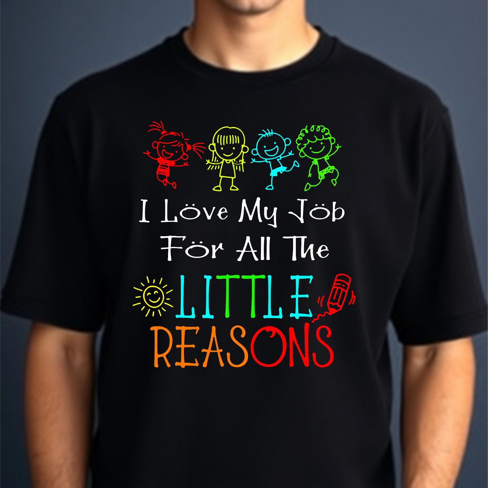 Teacher Appreciation Gift T-Shirt I Love My Job For All The Little Reasons Top M