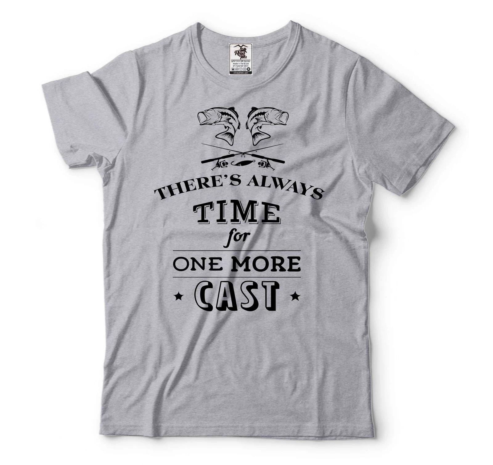 

There s Always Time For One More Cast Shirt Funny Fishing Tee Fishing Gifts XL