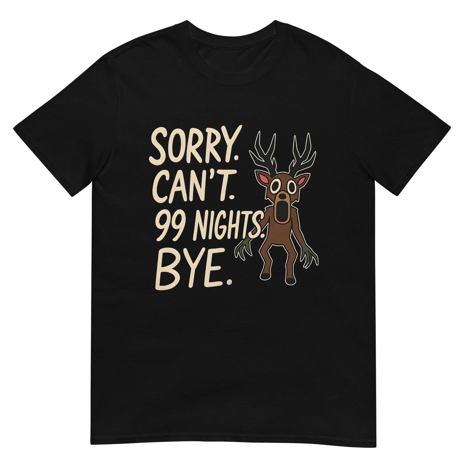 Sorry. Can’t. 99 Nights. Bye. in The Forest Gamer Merch T-Shirt S