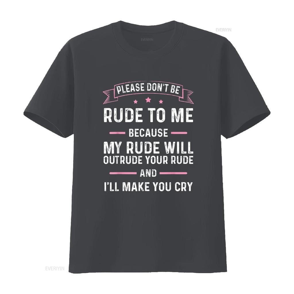 Please Don t Be Rude To Me Because My Will Outrude Your Shirt vintage Washed Soft homme fashion Unisex graphic Stylish