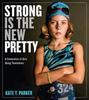 The Strong Is the New Pretty : A Celebration of Girls Being Themselves Book