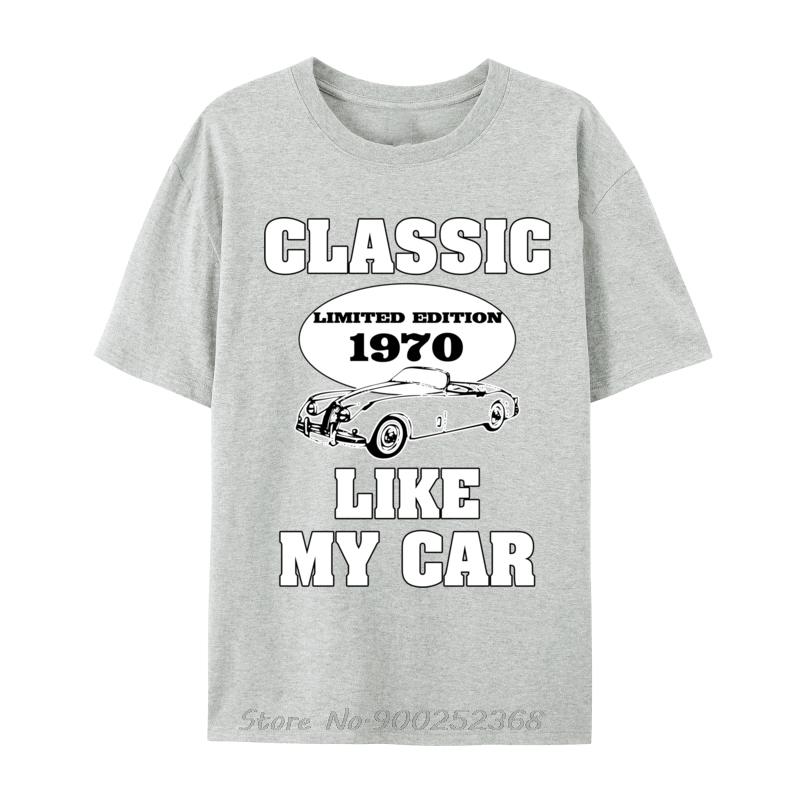 

Classic Like My Car Lovers Birthday Limited Edition 1970 Personalized Tshirt New Cotton Tshirt Fitness T Shirt Men Streetwear S