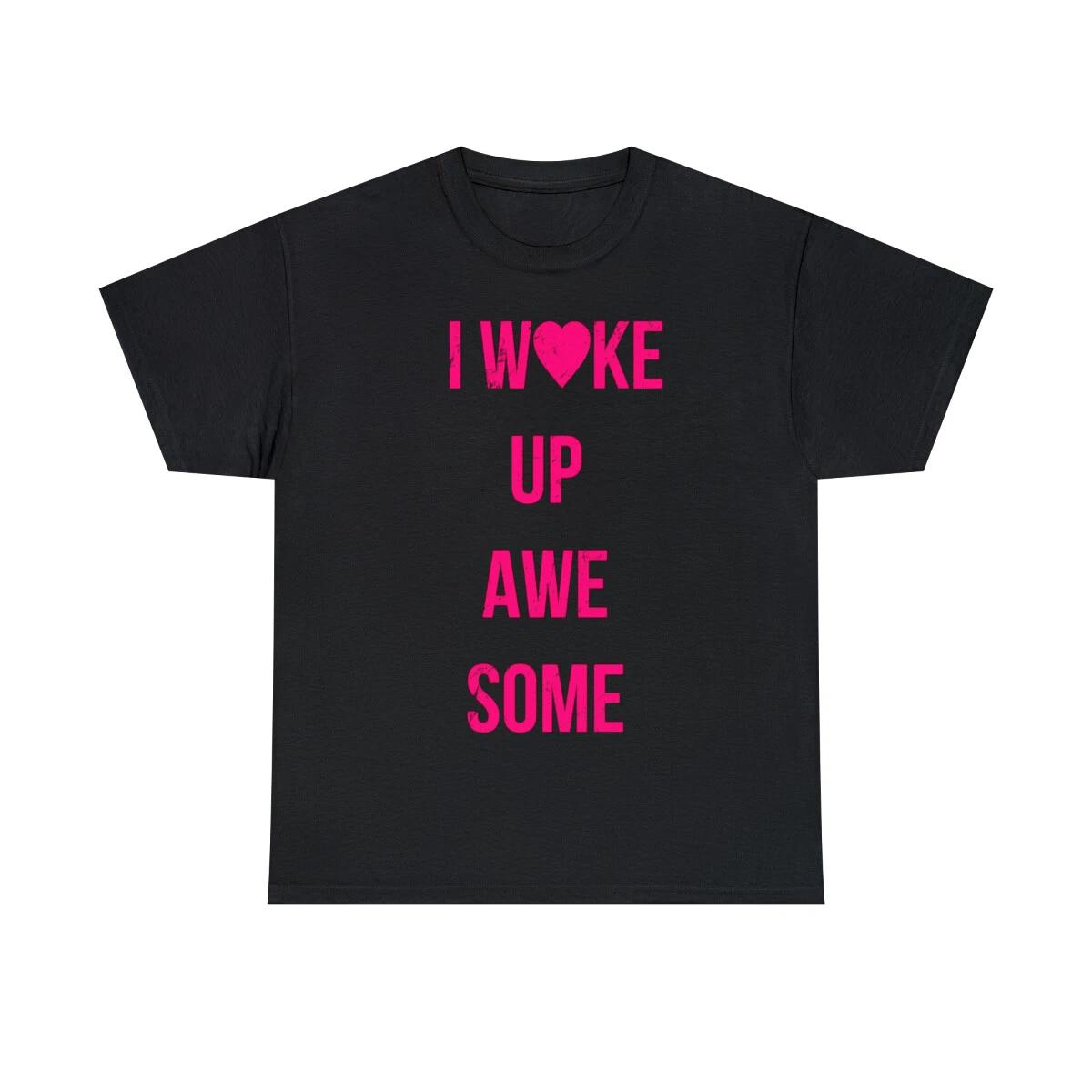 I Wake Up Awesome Short Sleeve Graphic T-Shirt, Sizes S-5XL S