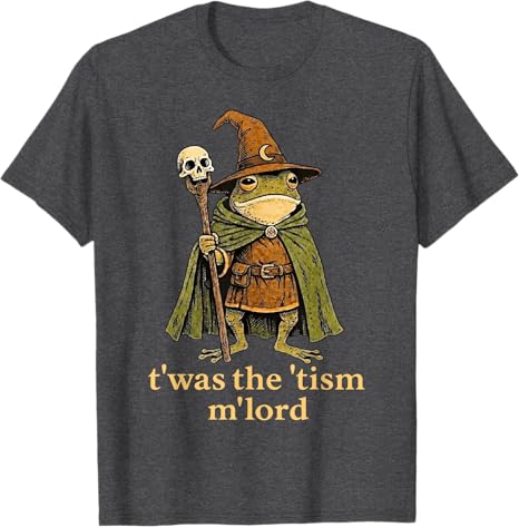 TWAS The Tism M Lord Frog Autism Awareness TShirt Twas The Tism MLord Frog Wizard Tism Sarcastic Joke Aesthetic Saying Tee
