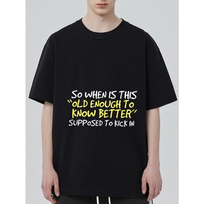 Black T-Shirt with So When Is This Old Enough To Know Better Supposed To Kick In Print for Casual Wear