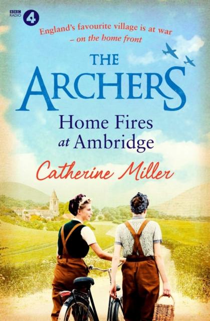 The Archers Home Fires at Ambridge by Catherine Miller Paperback Book 9781471195549