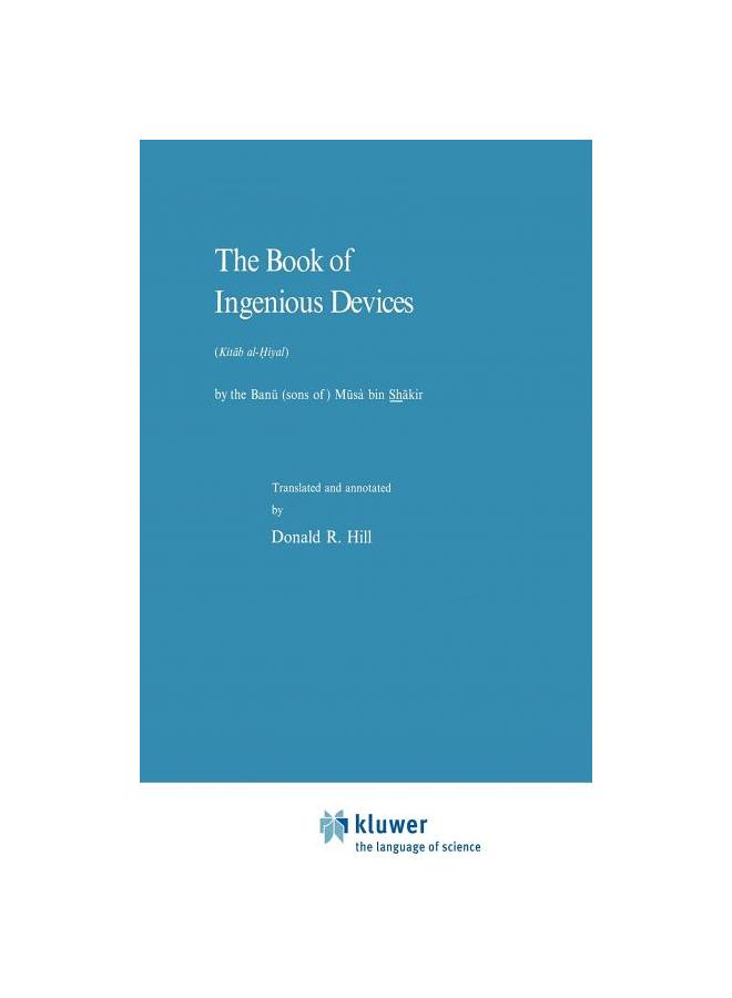 Cheap The Book of Ingenious Devices / Kitáb al¿iyal Kitáb alHiyal. By The Banú (sons of