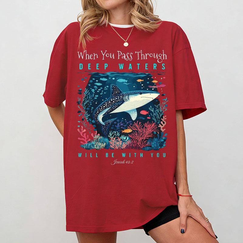 When You Go Through Deep Waters Shirt Isaiah 432 I Will Be with You Tees Christian Clothing Fashion Bible Verse Cotton TShirt