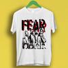 NEW Fear Band Music Punk Hardcore Rock Metal T Shirt S-5XL White TT443 Unisex T-Shirt