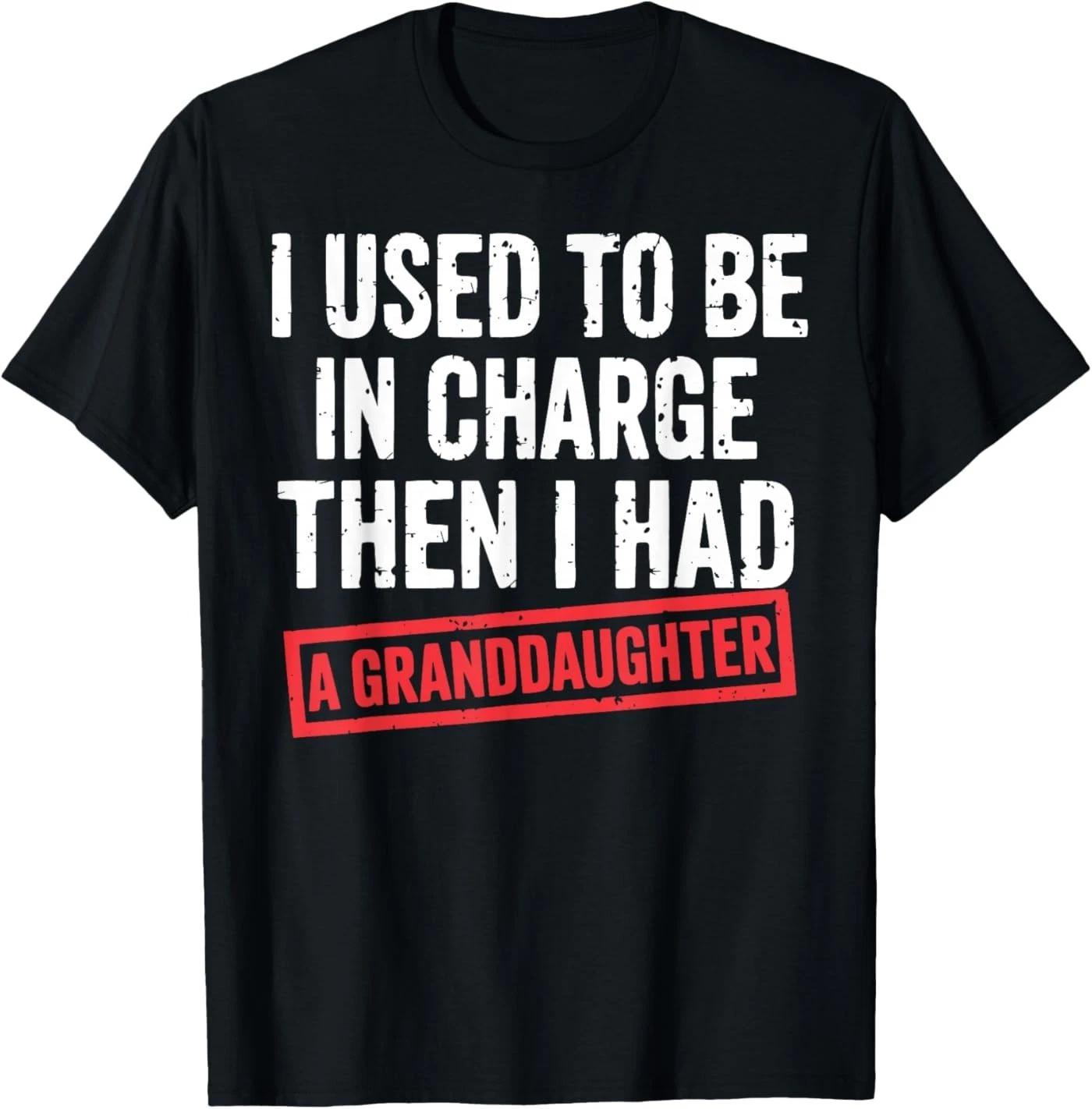 I Used to Be in Charge Then I Had A Granddaughter T-Shirt 110