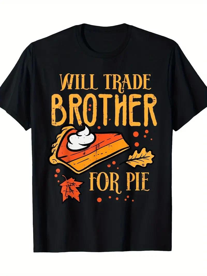 Men s & Women s Funny Thanksgiving T-Shirt - Will Trade Brother for Pie - 100% C XXL