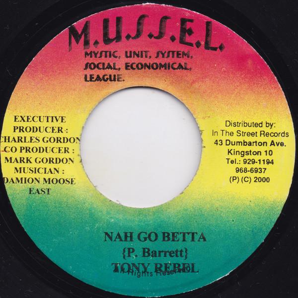 

7inch Record TONY REBEL - Nah Go Betta NONE M.U.S.S.E.L. 2000 Jamaica Reggae, Ska & Dub Used