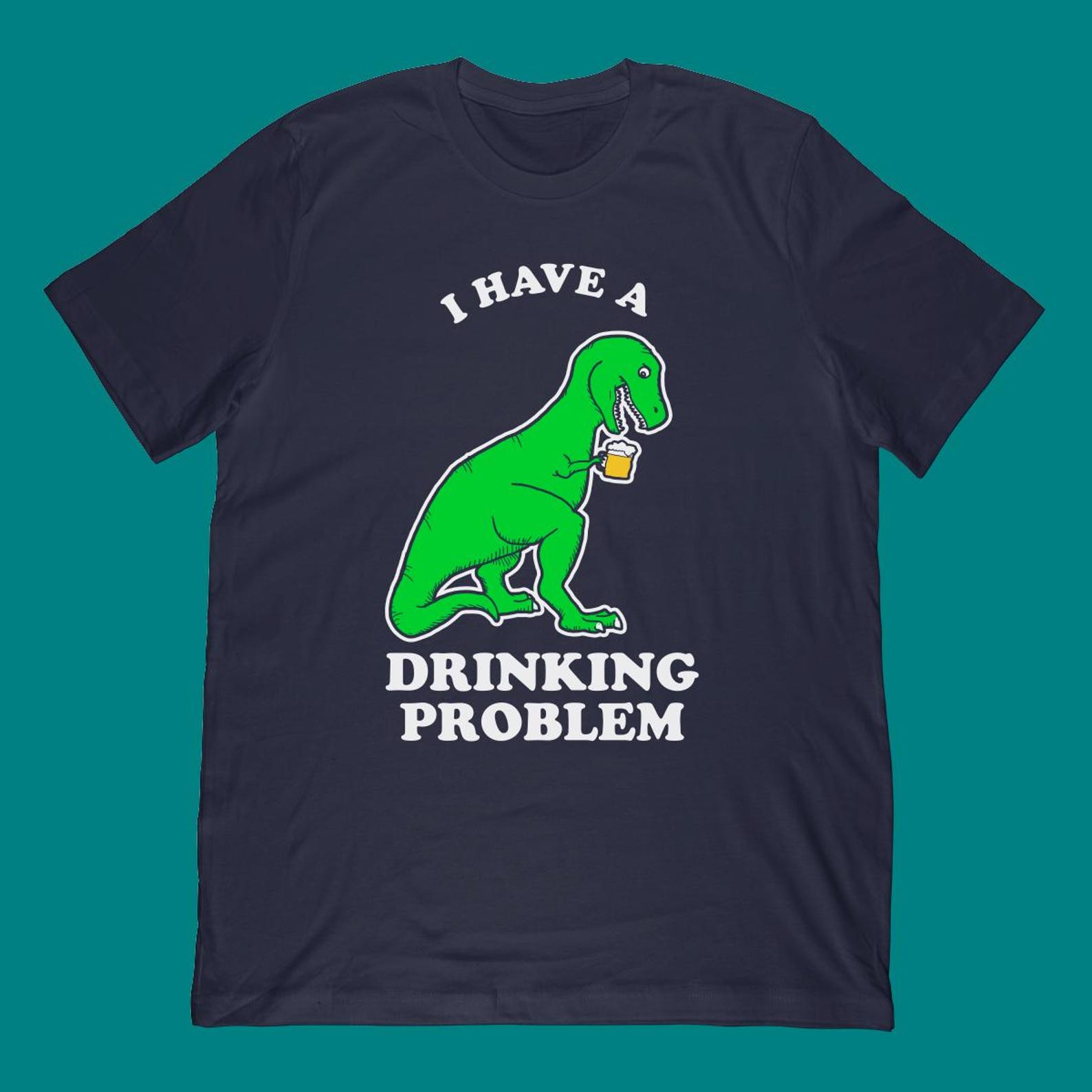 I Have A Drinking Problem T-Rex T-Shirt 3XL