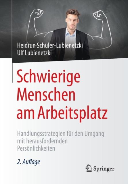 Schwierige Menschen Am Arbeitsplatz : Handlungsstrategien Fur Den Umgang Mit Herausfordernden Persoenlichkeiten Kitabı