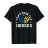 Don’t Push The Horses Meme Retro Vintage Don’t Push Horses T-shirt Men Women 100% Cotton T Shirts Short Sleeve Tops P372