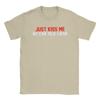 Just Kiss Me We Can Talk Later  Funny Joke T Shirt Summer T Shirts Unisex 100 Cotton ONeck Oversize Tees ShortSleeve Casual Tops