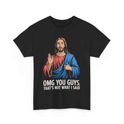 Jesus Meme T-Shirt | Funny Not What I Said Shirt