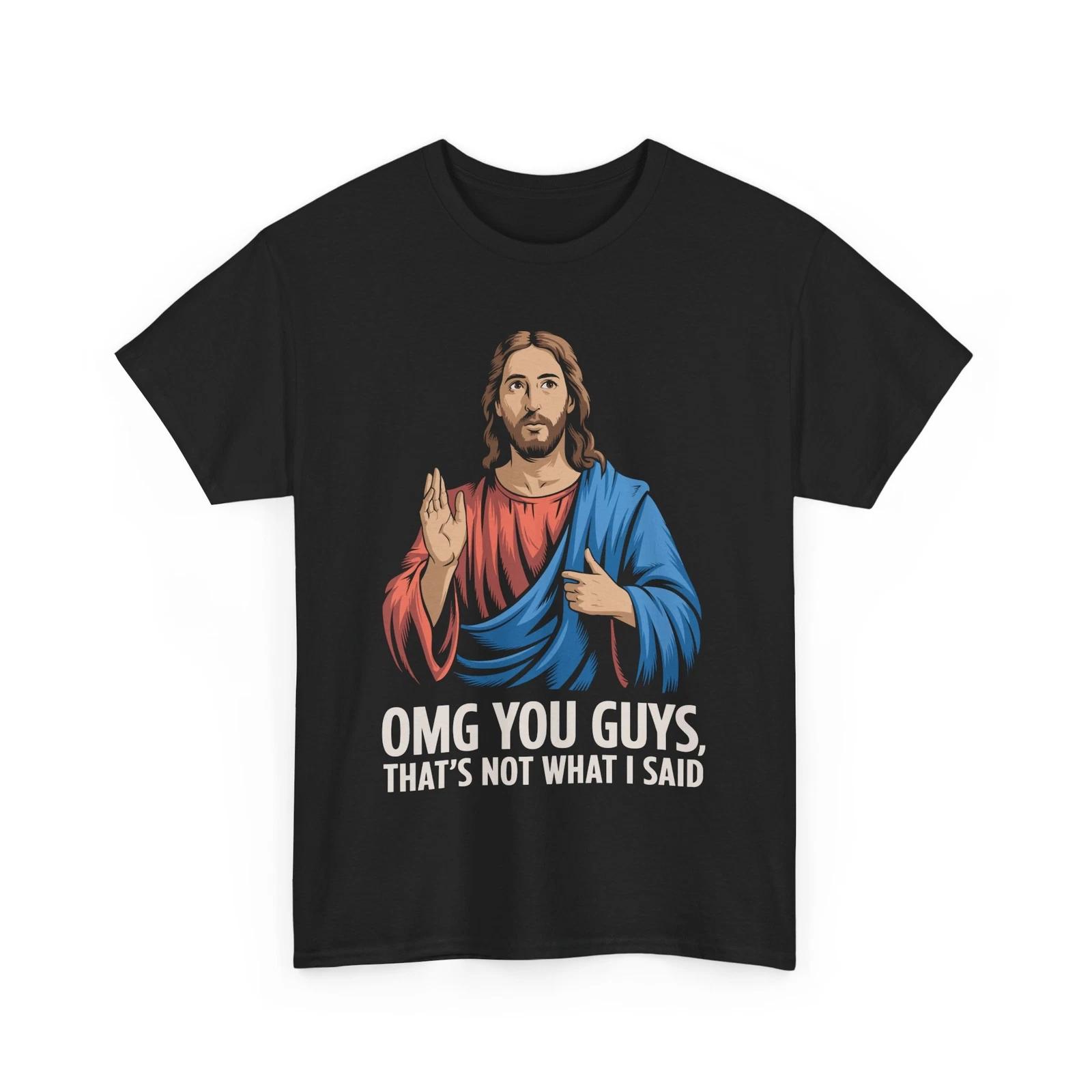 Jesus Meme T-Shirt | Funny Not What I Said Shirt S