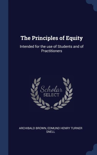 The The Principles of Equity : Intended for the Use of Students and of Practitioners Book