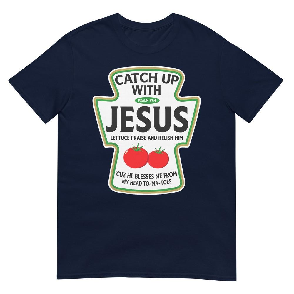 Catch Up With Jesus TShirt S