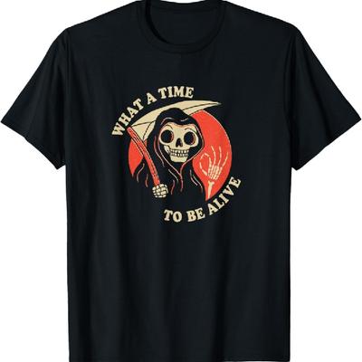 Death What A Time To Be Alive- Official DinoMike Design T-Shirt