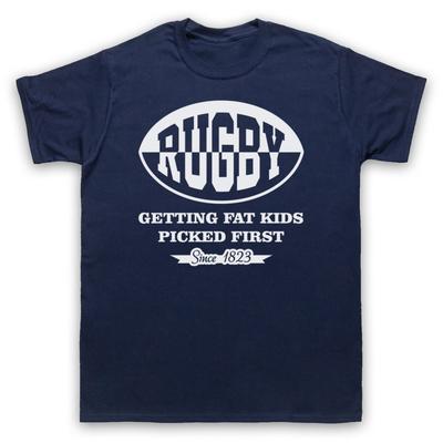 Rugby Getting Fat Kids Picked First Funny Slogan Comedy Mens And Womens T-Shirt