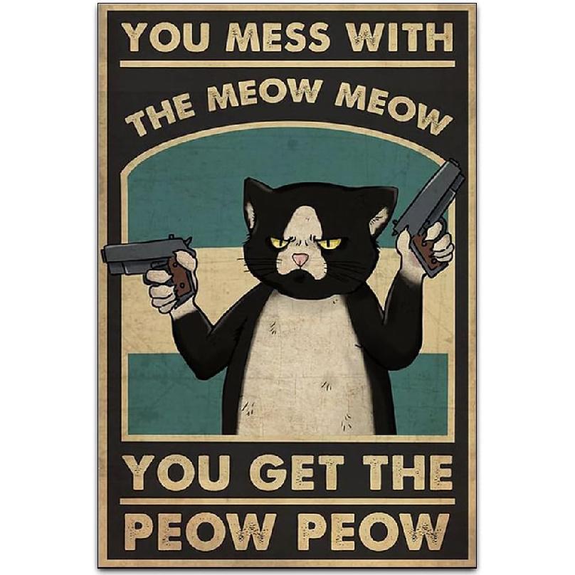 piring Cat s Lovers Vintage Wall Decoration Tin Metal Signs Artwork - You Mess With the Meow Meow You Get the Peow Peow - A Funny Gift for Friends
