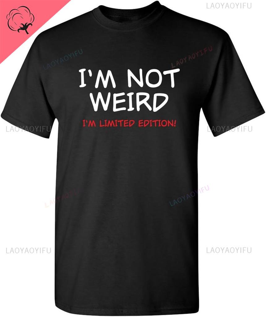 Je ne suis pas bizarre, je suis en édition limitée T-shirt Streetwear Drôle Humour Sarcastique T-shirts Imprimés pour Homme Nouveauté Graphique T-shirt Drôle Sarcastique