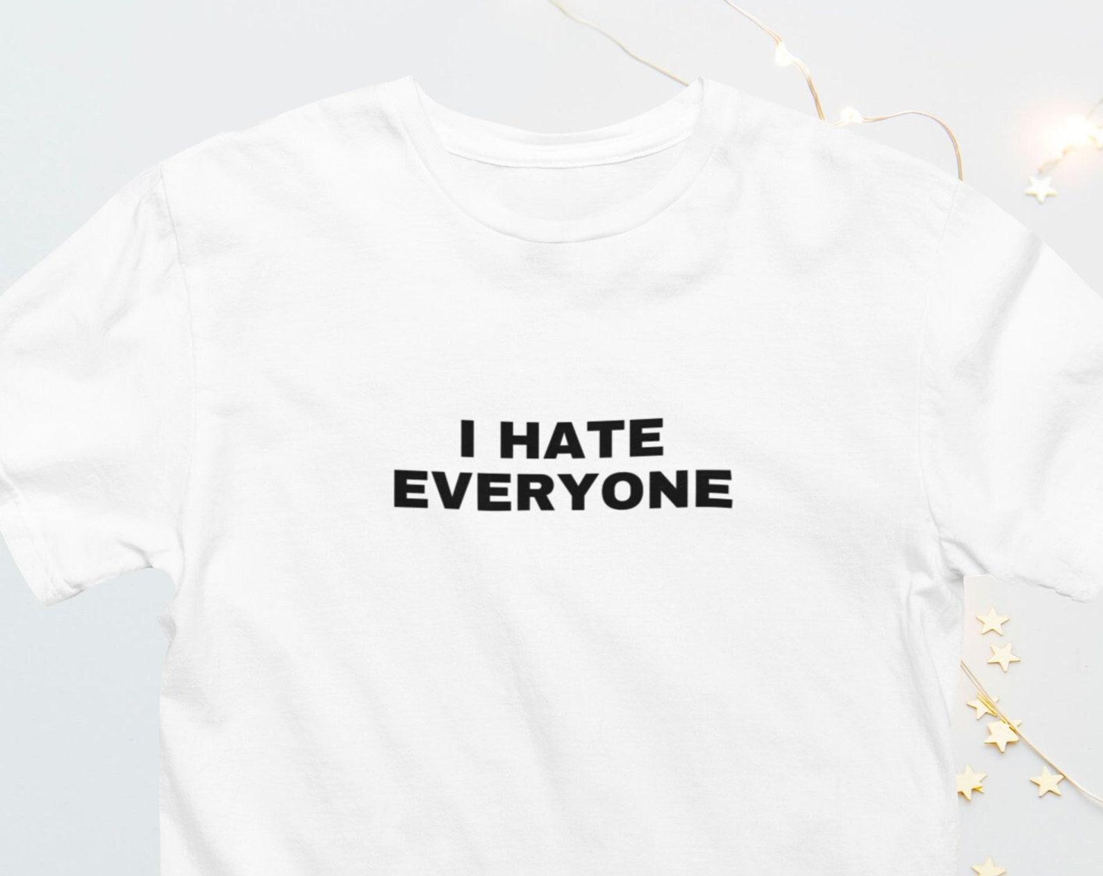 I Hate Everyone T-Shirt | Funny Introvert Slogan, Anti-Social Tee L