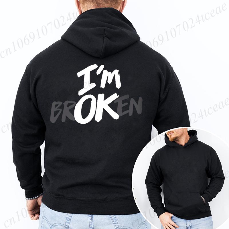 I'm Ok Broken Print Men Women Hoodies Sweatshirts Casual Clothing Fashion Hooded Sportwear I'm Ok Broken Personality Sweatshirts