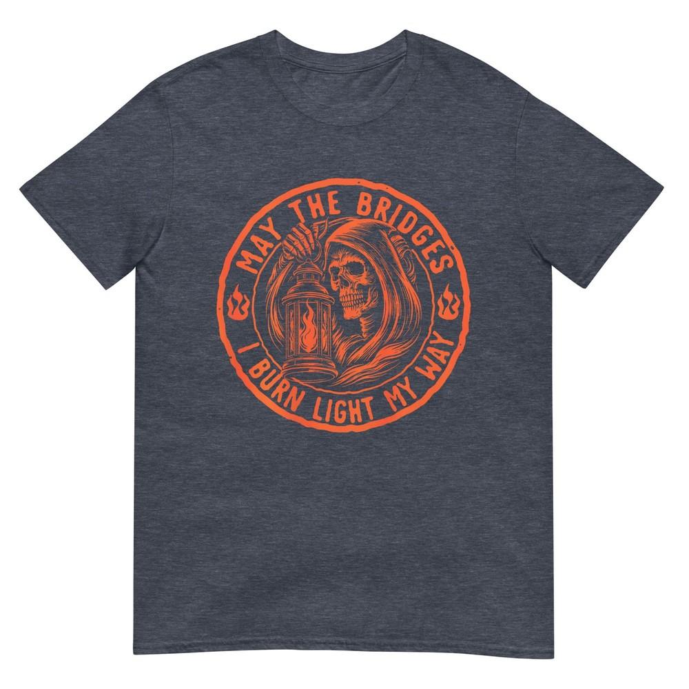 May The Bridges I Burn Light My Way Skull Gothic (On Back) Tshirt