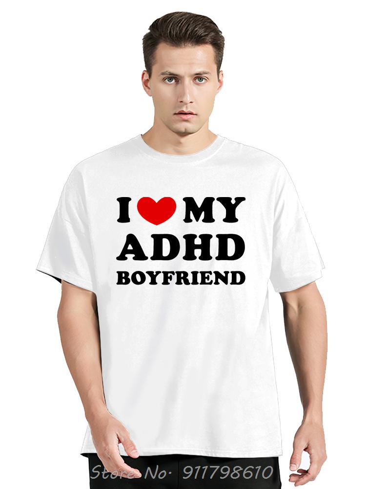 Lustige Herrenbekleidung Ich liebe meinen ADHS-Freund Übergroßes T-Shirt Humor Baumwoll-T-Shirt ADHS-Aufklärung Freundin Fitness T-Shirt