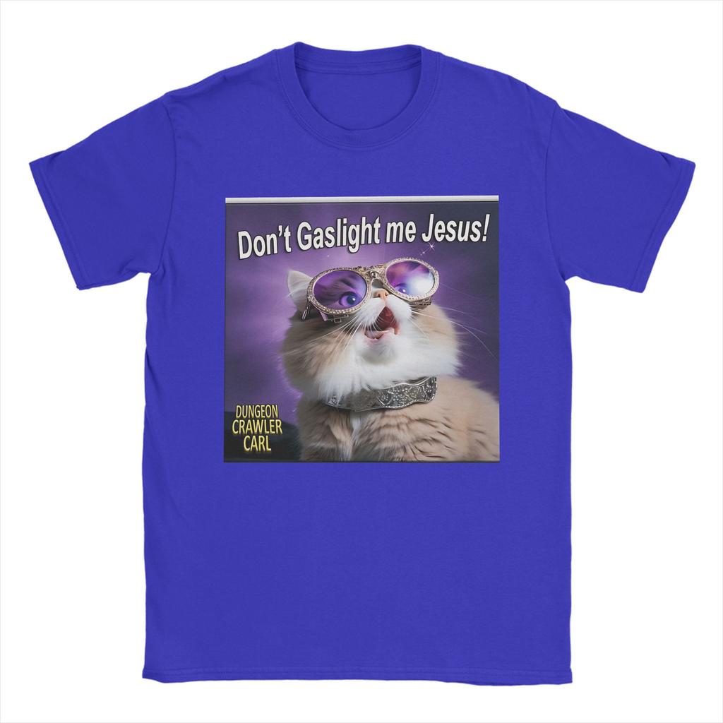 Dont gaslight me Jesus Dungeon Crawler Carl T Shirts Mens 100 Cotton Novelty TShirts Tees Short Sleeve Clothes Gift Idea