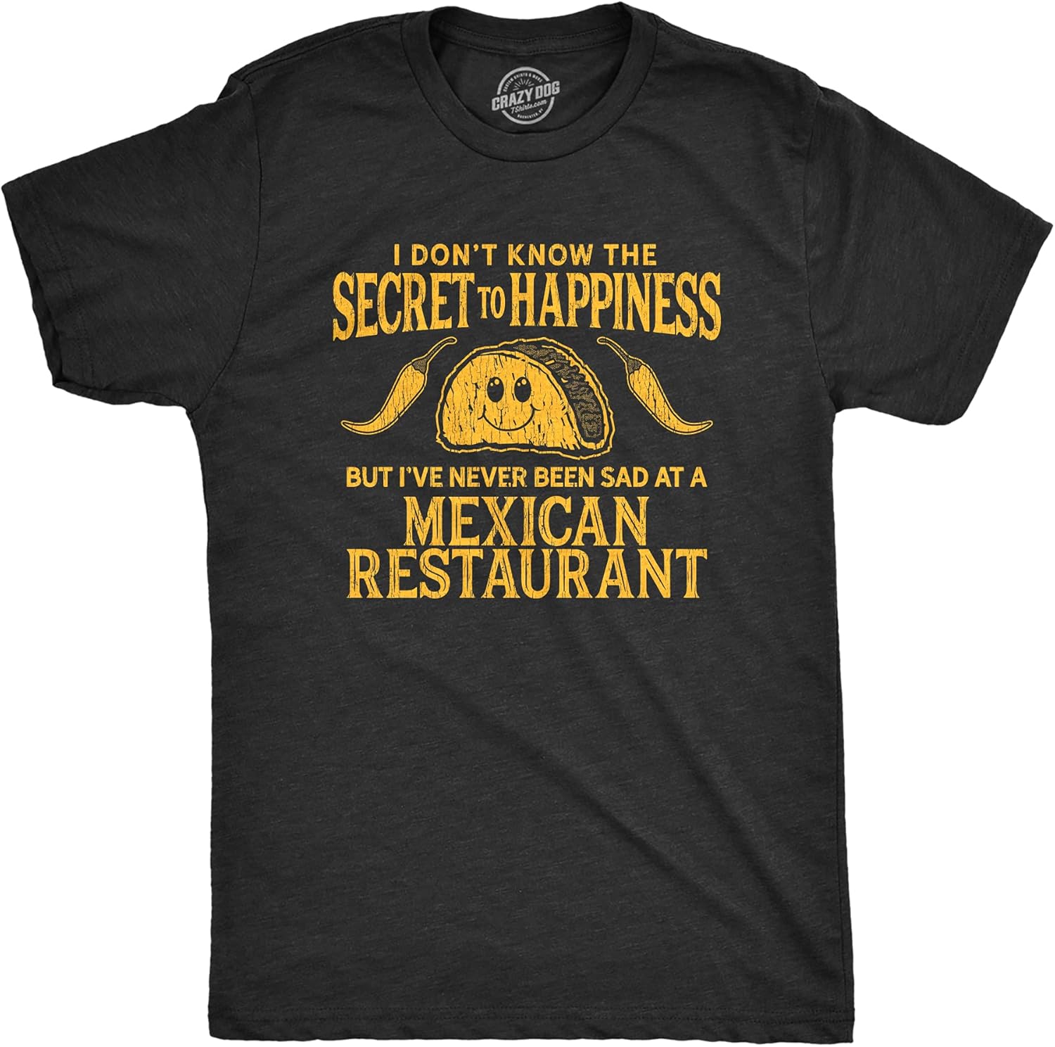 

Mens I Don t Know The Secret to Happiness But I ve Never Been Sad At A Mexican Restaurant T Shirt S разноцветный